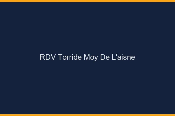 RDV Torride Moy-de-l'Aisne