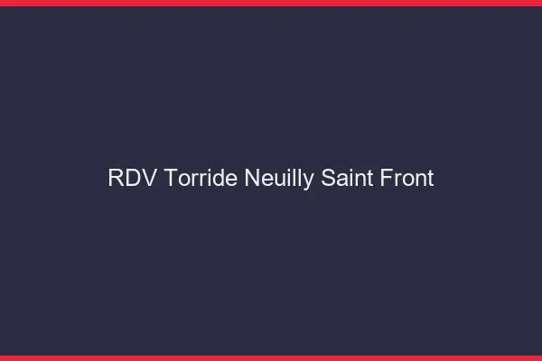 RDV Torride Neuilly-Saint-Front