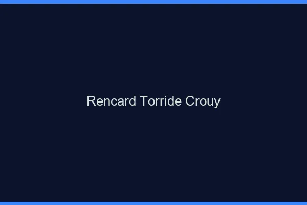 Rencard Torride Crouy