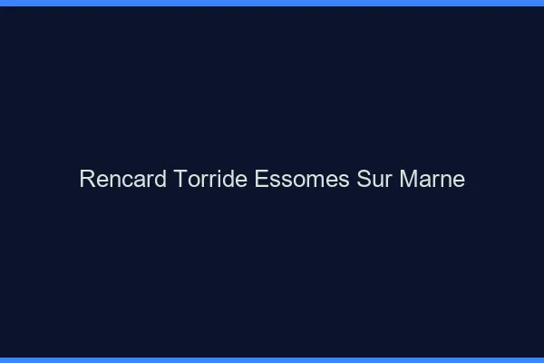 Rencard Torride Essomes-sur-Marne