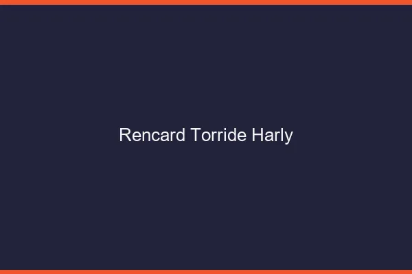 Rencard Torride Harly