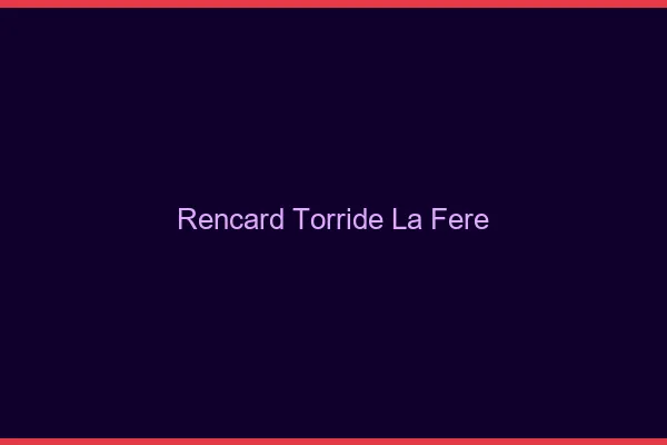 Rencard Torride La Fere