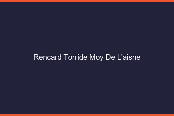 Rencard Torride Moy-de-l'Aisne