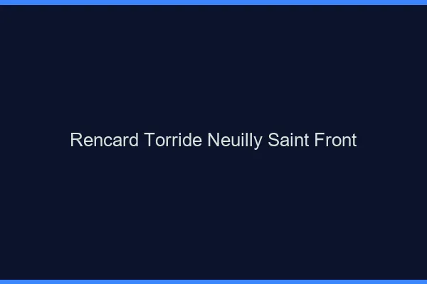 Rencard Torride Neuilly-Saint-Front