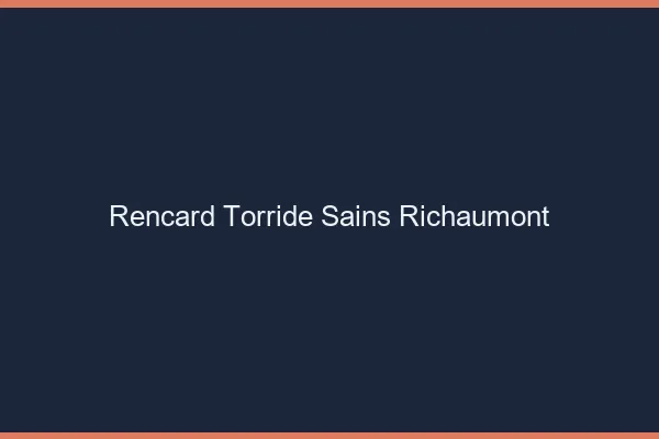 Rencard Torride Sains-Richaumont