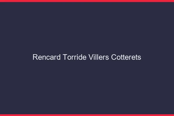 Rencard Torride Villers-Cotterets