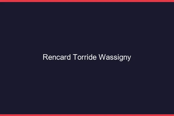 Rencard Torride Wassigny