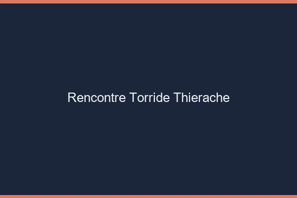 Rencontre torride Thierache