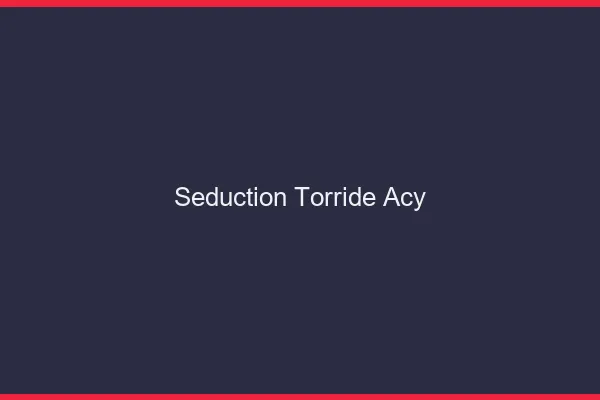 Seduction Torride Acy