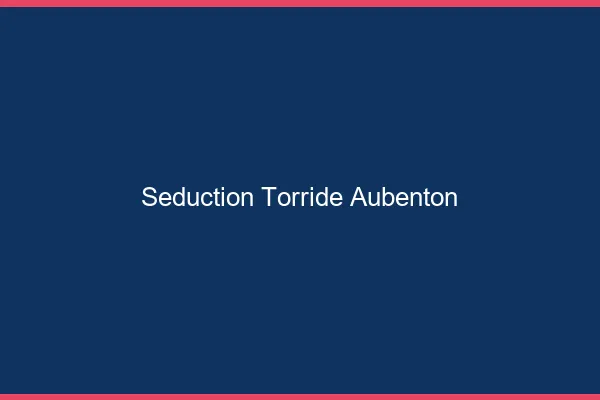 Seduction Torride Aubenton