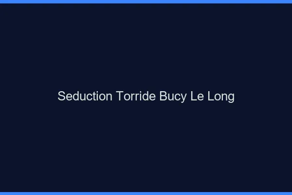 Seduction Torride Bucy-le-Long