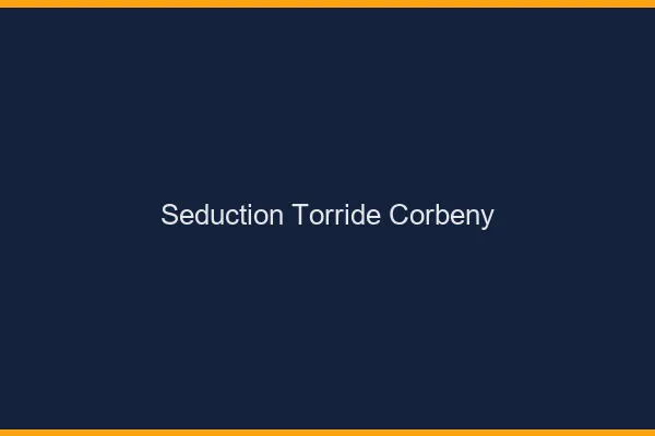 Seduction Torride Corbeny