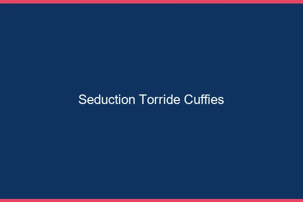 Seduction Torride Cuffies