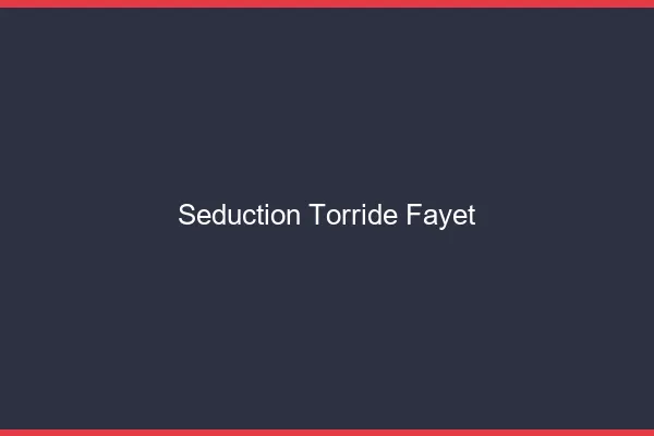 Seduction Torride Fayet
