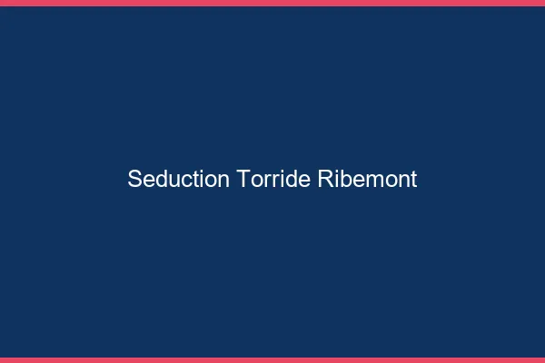 Seduction Torride Ribemont