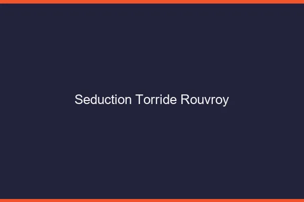 Seduction Torride Rouvroy