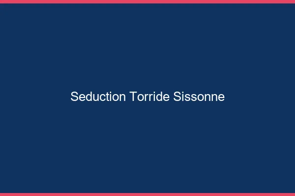 Seduction Torride Sissonne