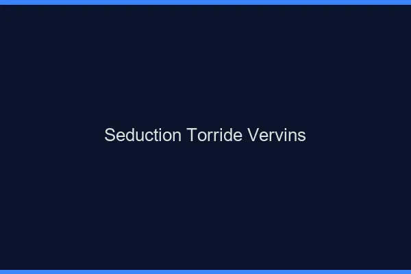 Seduction Torride Vervins