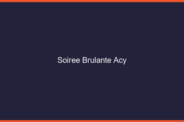 Soiree Brulante Acy