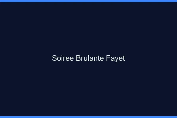 Soiree Brulante Fayet