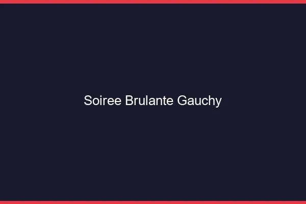 Soiree Brulante Gauchy