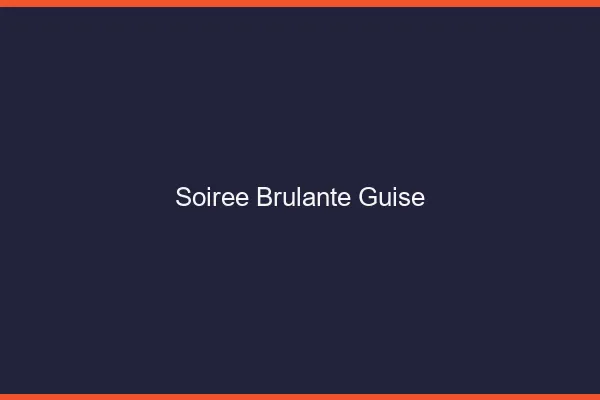Soiree Brulante Guise