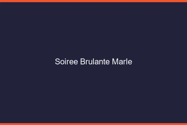 Soiree Brulante Marle