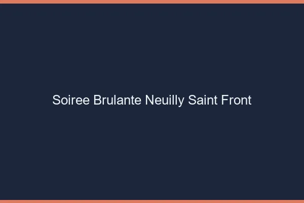 Soiree Brulante Neuilly-Saint-Front
