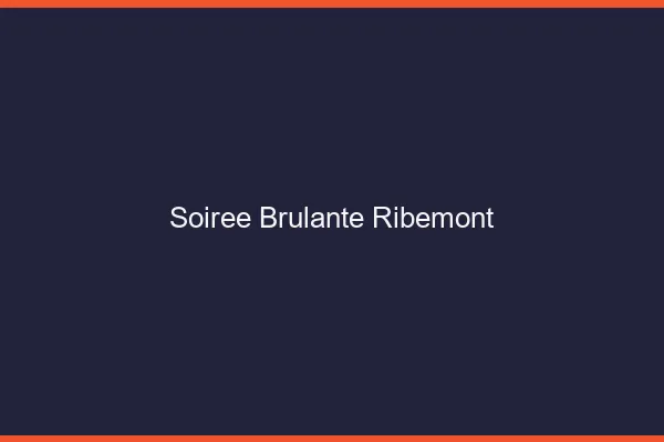 Soiree Brulante Ribemont