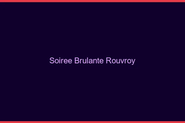 Soiree Brulante Rouvroy