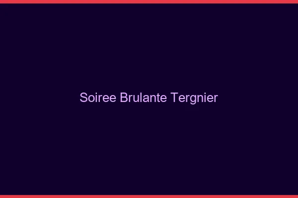 Soiree Brulante Tergnier