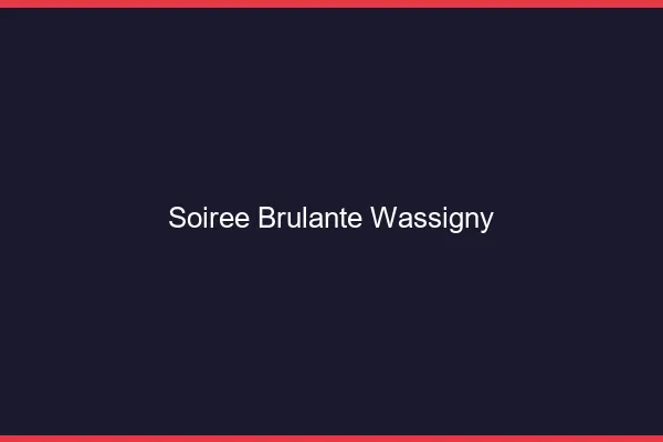 Soiree Brulante Wassigny