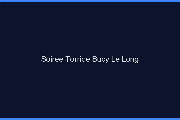 Soiree Torride Bucy-le-Long