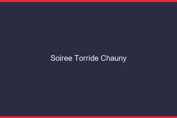 Soiree Torride Chauny