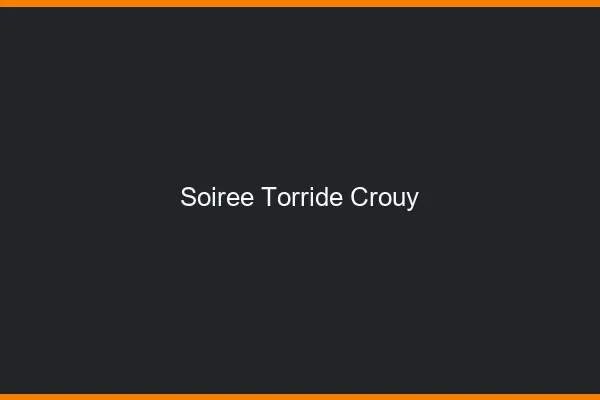 Soiree Torride Crouy