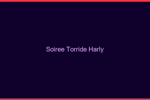 Soiree Torride Harly