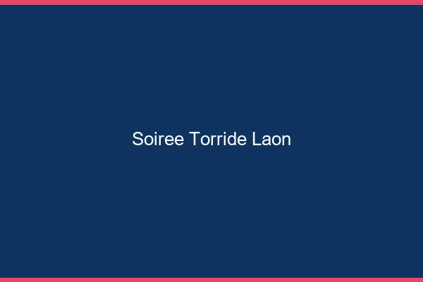 Soiree Torride Laon