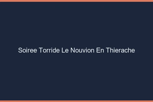 Soiree Torride Le Nouvion-en-Thierache