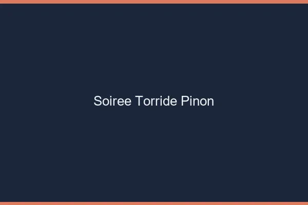 Soiree Torride Pinon