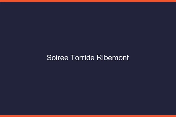 Soiree Torride Ribemont