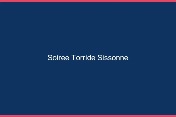 Soiree Torride Sissonne