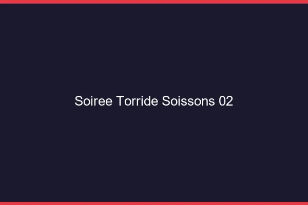 Soiree Torride Soissons
