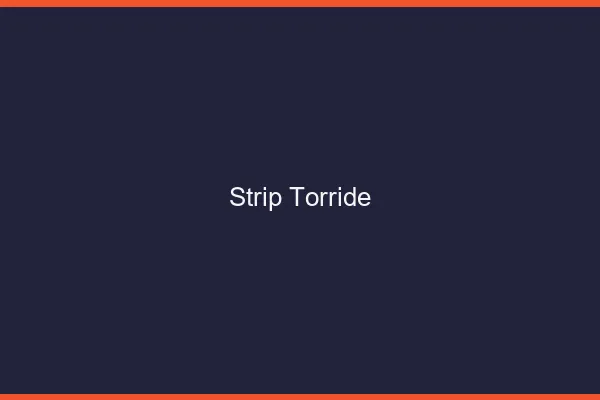 Strip torride