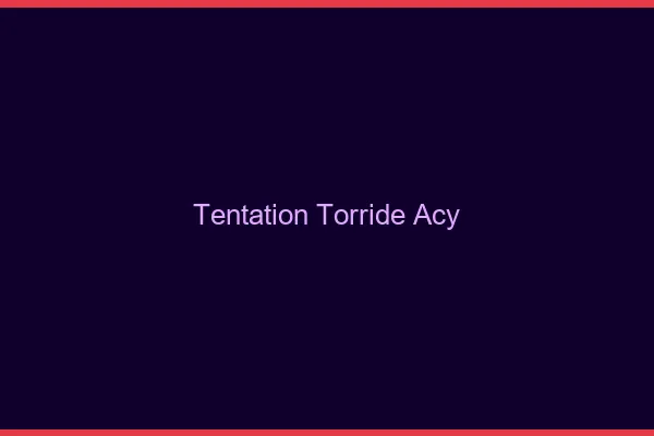 Tentation Torride Acy