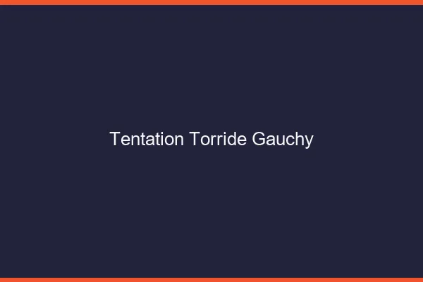 Tentation Torride Gauchy