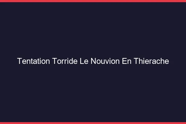 Tentation Torride Le Nouvion-en-Thierache