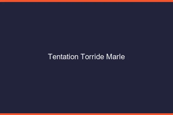 Tentation Torride Marle