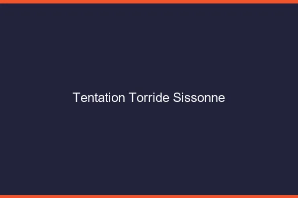 Tentation Torride Sissonne