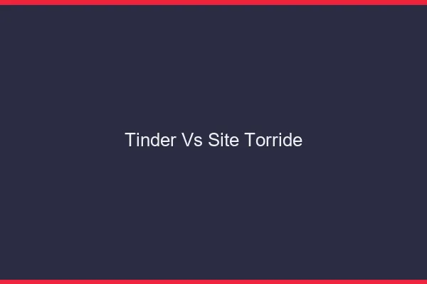 Tinder vs site torride