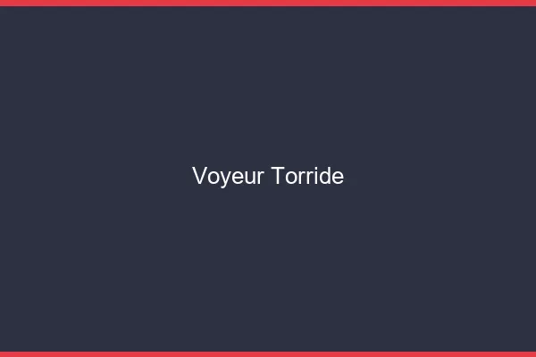 Voyeur torride